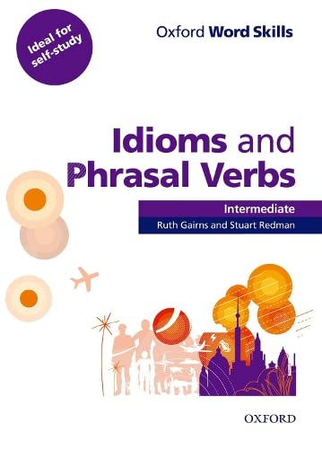 Oxford Word Skills Intermediate Idioms and Phrasal Verbs Student Book with Key