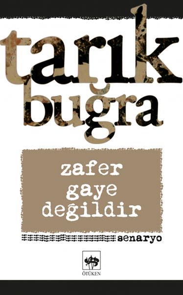 Zafer Gaye Değildir (Mustafa Kemal’den Atatürk’e)