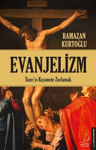 Evanjelizm Tanrı’yı Kıyamete Zorlamak