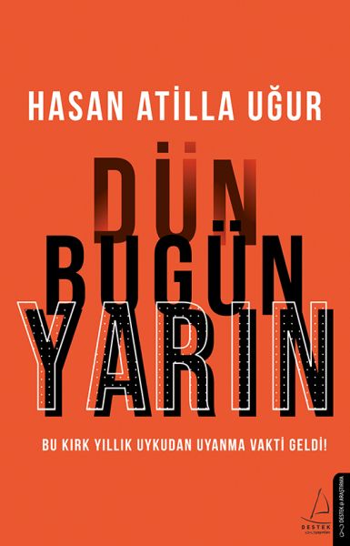 Dün Bugün Yarın Bu Kırk Yıllık Uykudan Uyanma Vakti Geldi