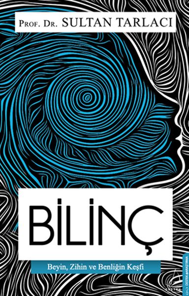 Bilinç Beyin, Zihin ve Benliğin Keşfi