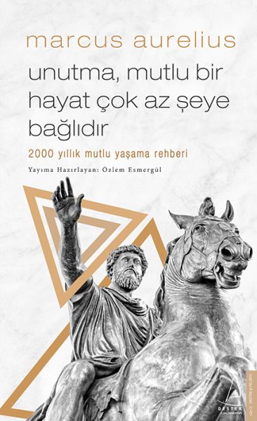 Unutma, Mutlu Bir Hayat Çok Az Şeye Bağlıdır 2000 Yıllık Mutlu Yaşama Rehberi