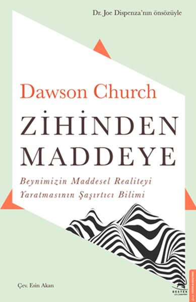 Zihinden Maddeye Beynimizin Maddesel Realiteyi Yaratmasının Şaşırtıcı Bilimi