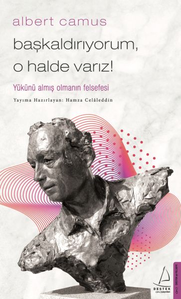 Başkaldırıyorum, O Halde Varız Yükünü Almış Olmanın Felsefesi