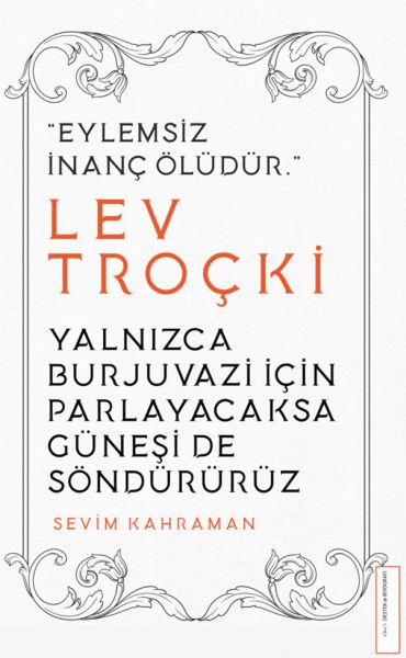 Yalnızca Burjuvazi için Parlayacaksa Güneşi de Söndürürüz Lev Troçki