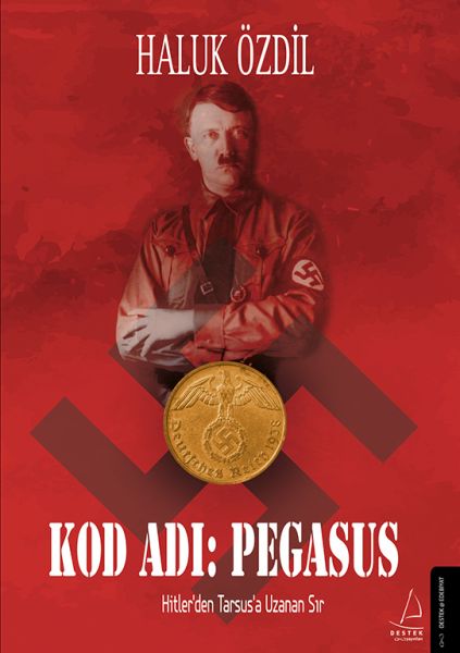 Kod Adı Pegasus Hitlerden Tarsusa Uzanan Sır