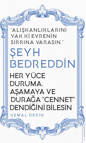 Her Yüce Duruma Aşamaya ve Durağa Cennet Dendiğini Bilesin Şeyh Bedreddin