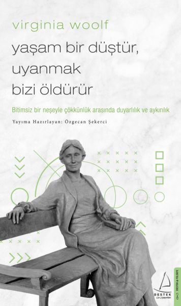 Virginia Woolf Yaşam Bir Düştür, Uyanmak Bizi Öldürür