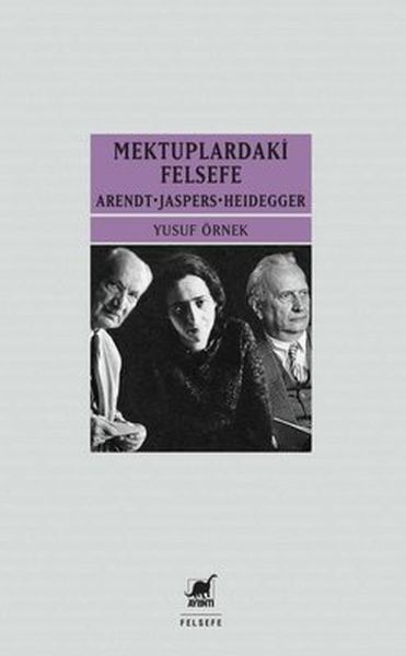 Mektuplardaki Felsefe Arendt Jaspers Heidegger