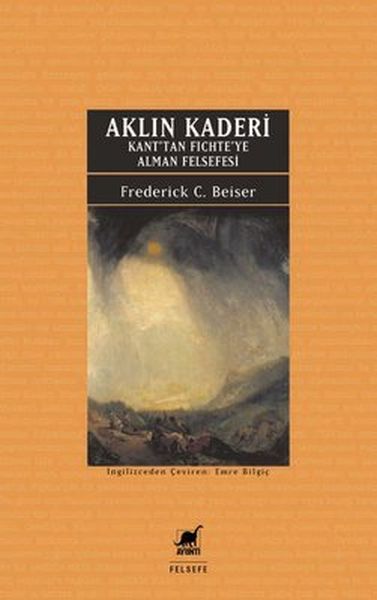 Aklın Kaderi Kan’tan Fichte’ye Alman Felsefesi