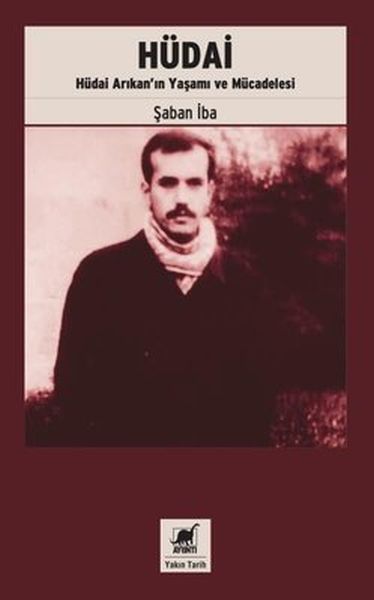 Hüdai Hudai Arıkan’ın Yaşamı ve Mucadelesi