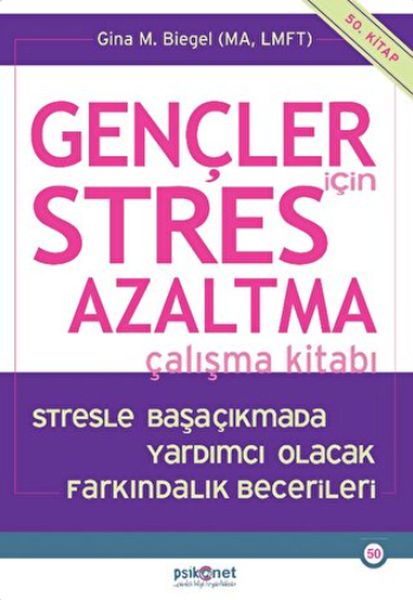 Gençler için Stres Azaltma Çalışma Kitabı Stresle Başaçıkmada Yardımcı Olacak Farkındalık Becerile