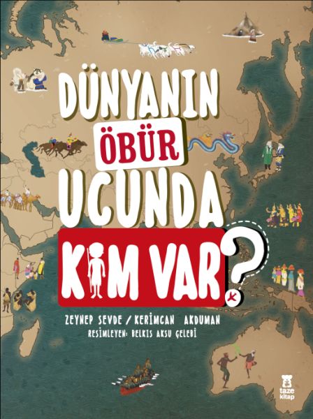 Dünyanın Öbür Ucunda Kim Var