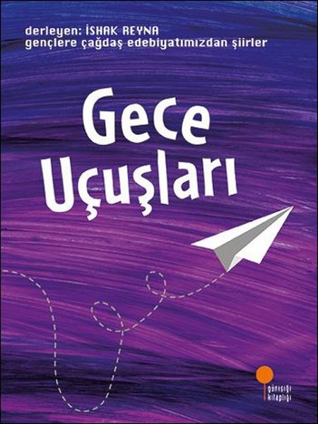 Gençlere Çağdaş Türk Edebiyatından Şiirler - GECE UÇUŞLARI