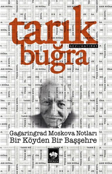 Gagarindrad Moskova Notları / Bir Köyden Bir Başşehre
