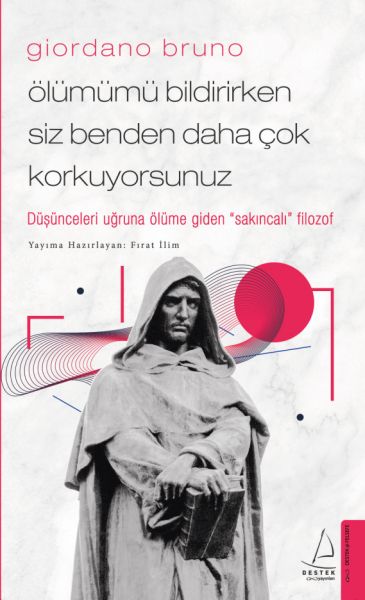 Giordano Bruno Ölümümü Bildirirken Siz Benden Daha Çok Korkuyorsunuz