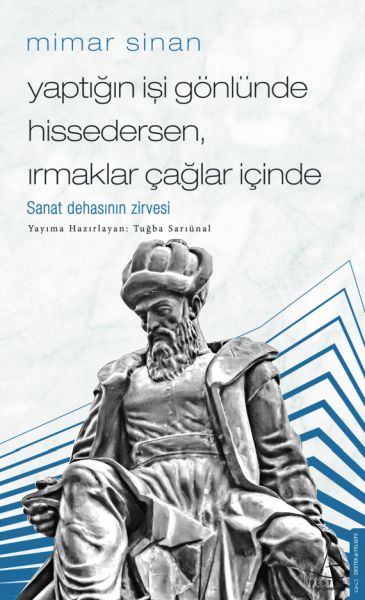 Mimar Sinan Yaptığın İşi Gönlünde Hissedersen Irmaklar Çağlar İçinde