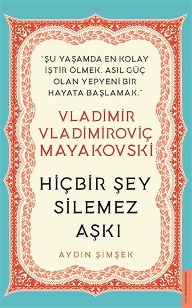 Vladimir Vladimiroviç Mayakovski Hiçbir Şey Silemez Aşkı