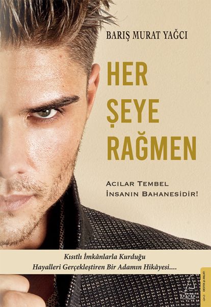 Her Şeye Rağmen Acılar Tembel İnsanın Bahanesidir