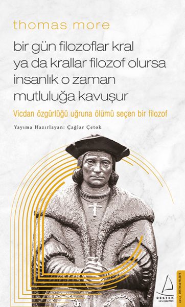 Thomas More Bir Gün Filozoflar Kral ya da Krallar Filozof Olursa İnsanlık O Zaman, Mutluluğa Kavuşur
