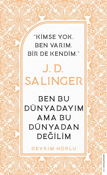 J, D, Salinger Ben Bu Dünyadayım Ama Bu Dünyadan Değilim