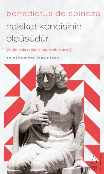 Benedictus de Spinoza Hakikat Kendisinin Ölçüsüdür