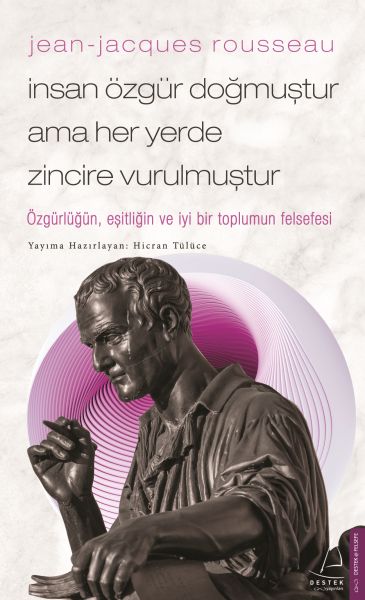 Jean Jacques Rousseau İnsan Özgür Doğmuştur Ama Her Yerde Zincire Vurulmuştur