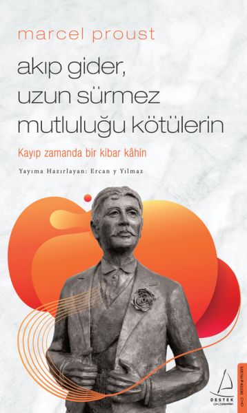 Marcel Proust Akıp Gider, Uzun Sürmez Mutluluğu Kötülerin