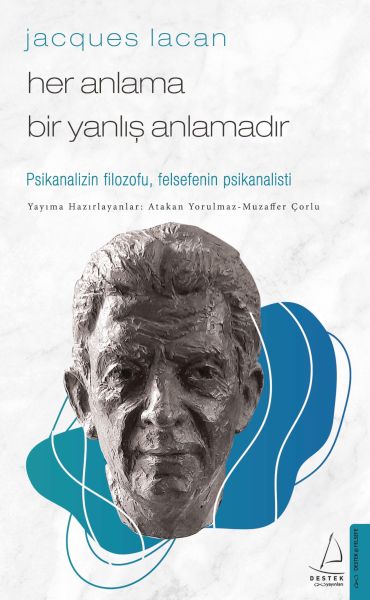 Jacques Lacan Her Anlama Bir Yanlış Anlamadır