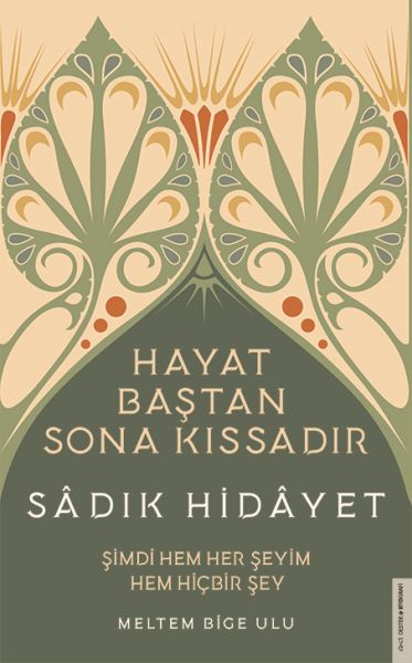 Sadık Hidayet Hayat Baştan Sona Kıssadır