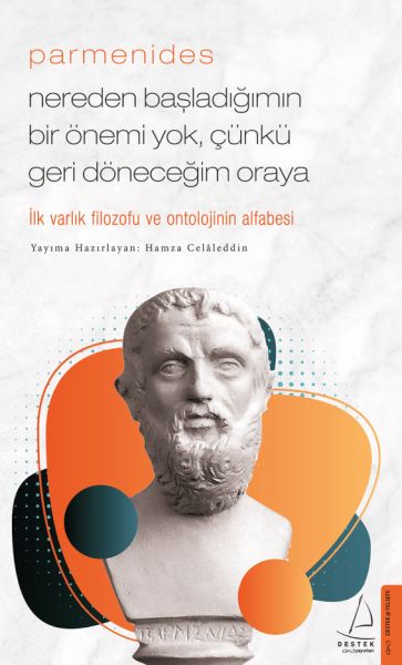 Parmenides Nereden Başladığımın Bir Önemi Yok, Çünkü Geri Döneceğim Oraya