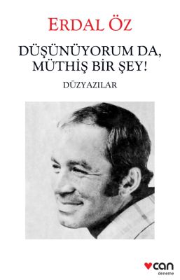 Düşünüyorum da Müthiş Birşey Düzyazılar