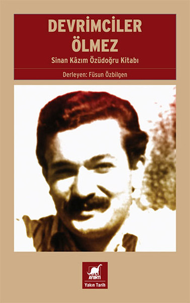 Devrimciler Ölmez Sinan Kazım Özüdoğru Kitabı