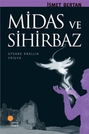 Anadolu’da Bir Zamanlar - MİDAS VE SİHİRBAZ