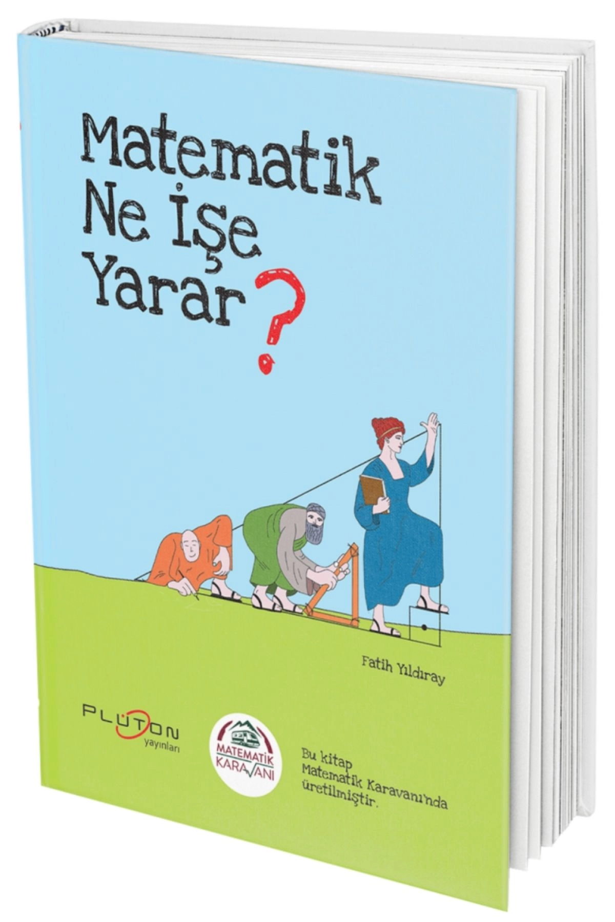 KR AKADEMİ Matematik Karavanı Matematik Ne İşe Yarar? Plüton Yayınları