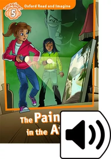 Oxford Read and Imagine 5. The Painting in the Attic Audio MP3