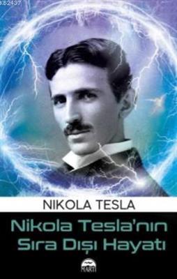 Nikola Tesla’nın Sıra Dışı Hayatı