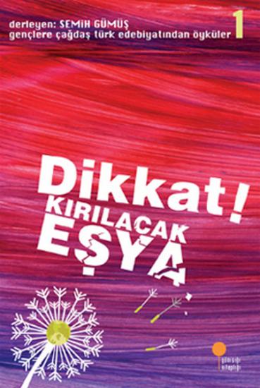 Gençlere Çağdaş Türk Edebiyatından Öyküler 1 Dikkat Kırılacak Eşya
